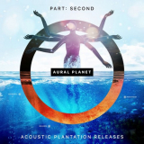 Aural Planet - Part Second & Acoustic Plantation Releases '2020