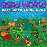 Third World - More Work to Be Done '2019