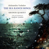 Kronos Quartet - Aleksandra Vrebalov: The Sea Ranch Songs '2016