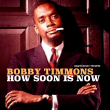 Bobby Timmons - How Soon Is Now '2018