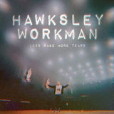 HAWKSLEY WORKMAN - Less Rage More Tears '2020
