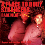 A Place To Bury Strangers - Rare Meat '2020