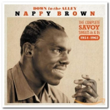 Nappy Brown - Down In The Alley: The Complete Savoy Singles As & Bs 1954-1962 '2016