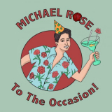 Michael Rose - Michael Rose to the Occasion '2019