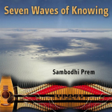 Sambodhi Prem - Seven Waves of Knowing '2008