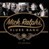 Mick Ralphs Blues Band - If It Aint Broke '2016