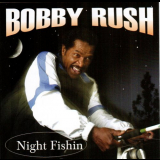 Bobby Rush - Night Fishing '2005
