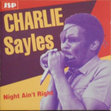 Charlie Sayles - Night Aint Right '1990