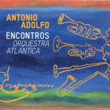 Antonio Adolfo - Encontros - Orquestra Atlantica '2018