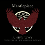 Mantlepiece - A New Way (The Hawk of New York Soundtrack) '2019
