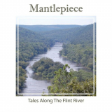 Mantlepiece - Tales Along the Flint River '2019