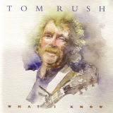 Tom Rush - What I Know '2009