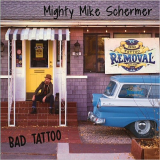 Mighty Mike Schermer - Bad Tattoo '2019