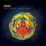 Kries - Selo Na Okuke / Village Tracks '2017