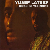 Yusef Lateef - Hush N Thunder 'May 8, 1972 - September 26, 1972