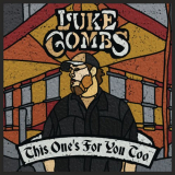 Luke Combs - This Ones For You Too '2018