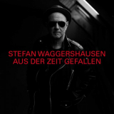 Stefan Waggershausen - Aus Der Zeit Gefallen '2019