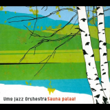 Umo Jazz Orchestra - Sauna palaa! '2005