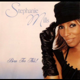 Stephanie Mills - Born For This! '2004