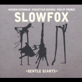 Slowfox - Gentle Giants (feat. Sebastian Gramss, Hayden Chisholm & Philip Zoubek) '2017