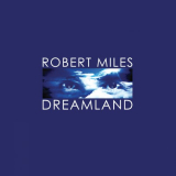 Robert Miles - Dreamland (Remastered) '2016