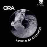 ORA - Upheld by Stillness '2016