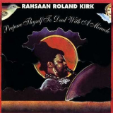 Roland Kirk - Prepare Thyself to Deal With a Miracle '1973