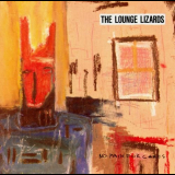 Lounge Lizards - No Pain For Cakes '1987