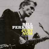 Bill Perkins - Just Now '2019