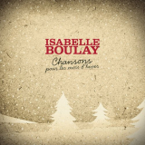 Isabelle Boulay - Chansons Pour Les Mois Dhiver '2009