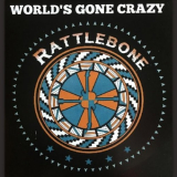 Rattlebone - Worlds Gone Crazy '2019