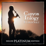 R. Carlos Nakai - Canyon Trilogy (Deluxe Platinum Edition) '2015