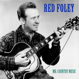 Red Foley - Mr. Country Music (Remastered) '2020