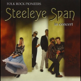 Steeleye Span - Folk Rock Pioneers In Concert '2006