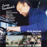 Larry Vuckovich - Blue Balkan: Then & Now '2002