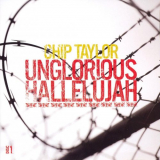 Chip Taylor - Unglorious Hallelujah '2006