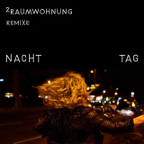 2raumwohnung - Nacht Und Tag Remixe '2018