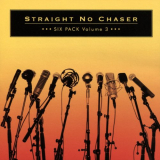 Straight No Chaser - Six Pack Volume 3 '2017