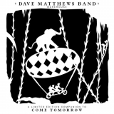 Dave Matthews Band - Come Tomorrow (with Bonus Disc) '2018