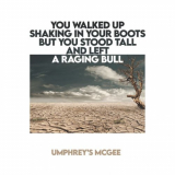 Umphreys McGee - YOU WALKED UP SHAKING IN YOUR BOOTS BUT YOU STOOD TALL AND LEFT A RAGING BULL '2021