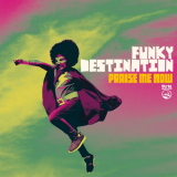 Funky Destination - Praise Me Now '2021