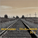 Mick Clarke - Relentless Boogie Pt. 3 '2021
