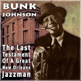 Bunk Johnson - The Last Testament Of A Great New Orleans Jazzman '2008