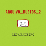 Zeca Baleiro - Arquivo Duetos 2 '2017