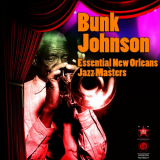 Bunk Johnson - Essential New Orleans Jazz Masters '2010