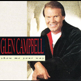 Glen Campbell - Show Me Your Way '1991