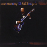 Joe Pass - What Is There To Say: JOE PASS Solo Guitar '2001