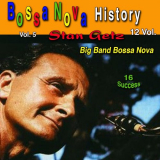Stan Getz - Bossa Nova History, Vol. 5 (Big Band Bossa Nova) '2018