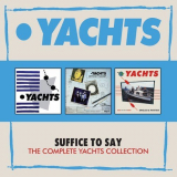 Yachts - Suffice To Say: The Complete Yachts Collection '2018