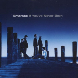 Embrace - If Youve Never Been '2001